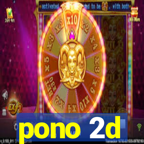 pono 2d